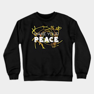 Make Your Peace Crewneck Sweatshirt